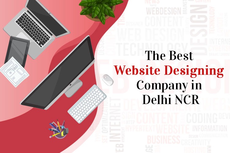 The Best Website Designing Company in Delhi NCR, India | Best Web Designers in India